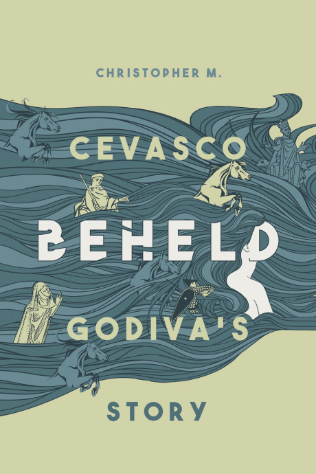 Christopher M Cevasco S Beheld Godiva S Story Novel