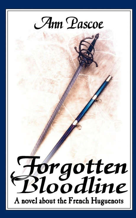 Forgotten Bloodline A Novel About The French Huguenots Pascoe Ann Books